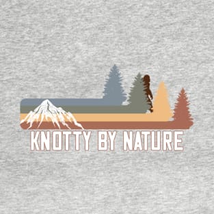 Knotty By Nature Bigfoot Sasquatch Mountain Woods Forest T-Shirt